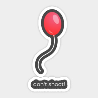 Balloon - don't shoot Sticker